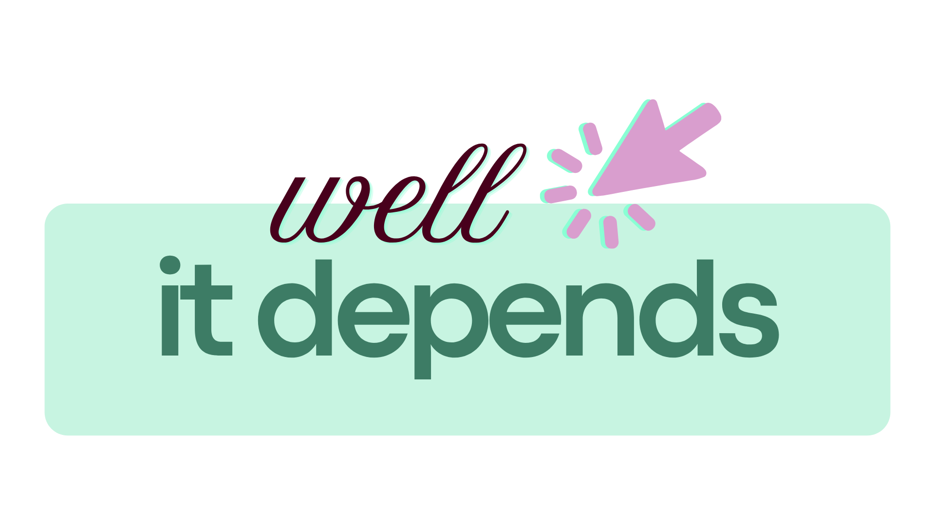 Well, it depends